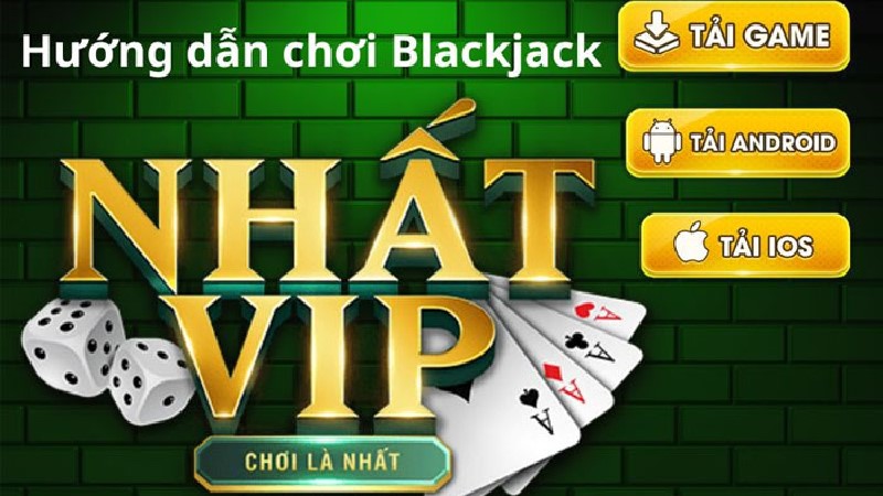 Tìm hiểu những thông tin cơ bản của blackjack tai Nhatvip